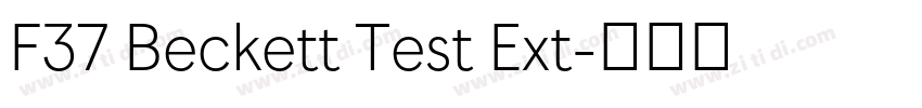 F37 Beckett Test Ext字体转换 F37 Beckett Test Ext字体转换